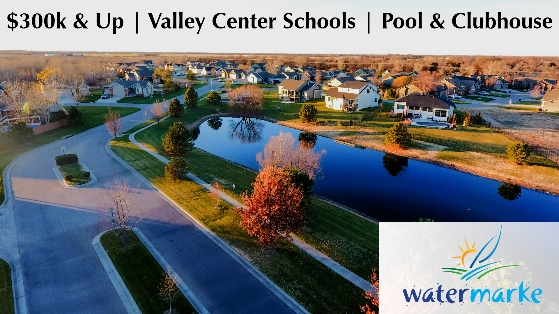 Watermarke Wichita community showcasing $300K homes with pool, clubhouse, and convenient access to Valley Center School District.